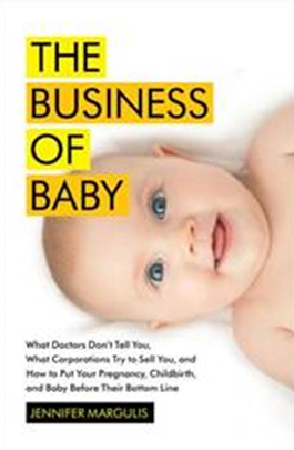 《关于婴儿的一切：医生没有告诉你的、企业试图卖给你的，以及如何将妊娠分娩与孩子摆在他们的利益之前》