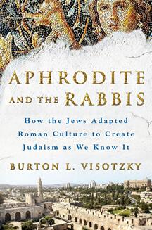 《爱神阿佛洛狄忒和犹太教祭司：犹太人如何改变了罗马文化而创造了我们现在所知的犹太教》