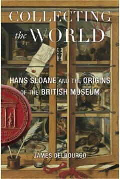 《收藏全世界:汉斯·斯隆和大英博物馆的起源》