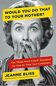 《你会对妈妈做这些吗?:用“让妈妈骄傲”的标准来对待你的顾客》