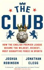 《俱乐部：英超联盟是如何成为世界体育中最狂野、最富有、最有杀伤性的一股力量的》