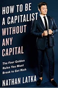 《如何成为一个没有资本的资本家：为了致富你必须打破的四条黄金法则》