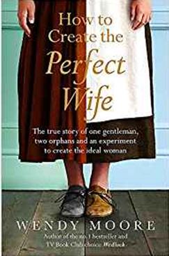 《如何创造完美的妻子：一个绅士，两个孤儿的真实故事和一个创造理想女人的实验》