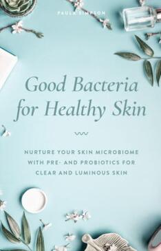 《皮肤益生菌：为透亮皮肤培养好菌群》