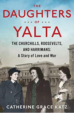 《雅尔塔会议的女儿们：邱吉尔、罗斯福和哈里曼家族:一个关于爱和战争的故事》
