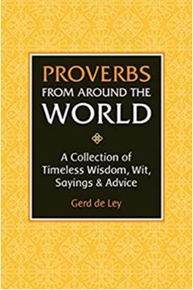 《来自世界各地的谚语：一部关于永恒的智慧、才思、谚语和忠告的集合》