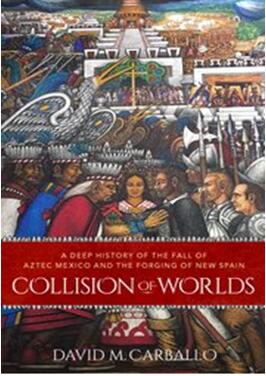 《世界的碰撞：阿兹特克墨西哥的衰落和新西班牙的形成的深刻历史》