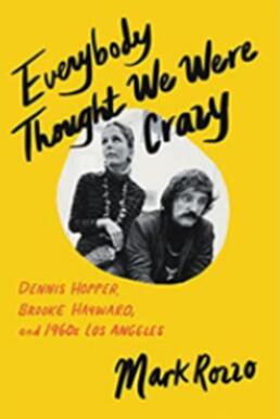 《所有人都以为我们疯了：丹尼斯•霍珀, 布鲁克•海沃德和 60 年代的洛杉矶》