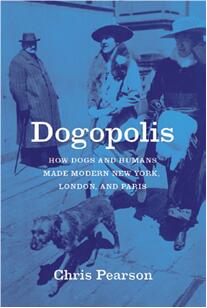 《狗的政治学：狗和人类如何创造现代纽约、伦敦与巴黎》