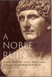 《高贵的毁灭：马克-安东尼、内战和罗马共和国的崩溃》