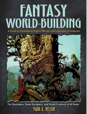 《构建奇幻世界：神话舞台和传奇生物创作指南——面向插画家、游戏设计师和视觉艺术家》