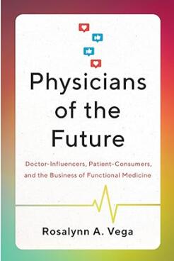 《未来的医生：医生-影响者、患者-消费者和功能医学的商业模式》