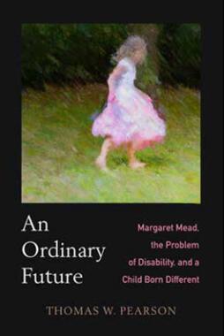 《平凡的未来：玛格丽特-米德、残疾问题和一个与众不同的孩子》