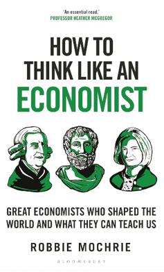 《如何像经济学家一样思考：影响世界的伟大经济学家以及如今的我们可以从他们身上学到什么》