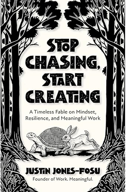 《停止追逐，开始创造：关于心态、韧性及有意义工作的永恒寓言》